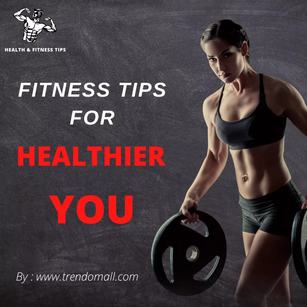Fitness Tips for a Healthier You