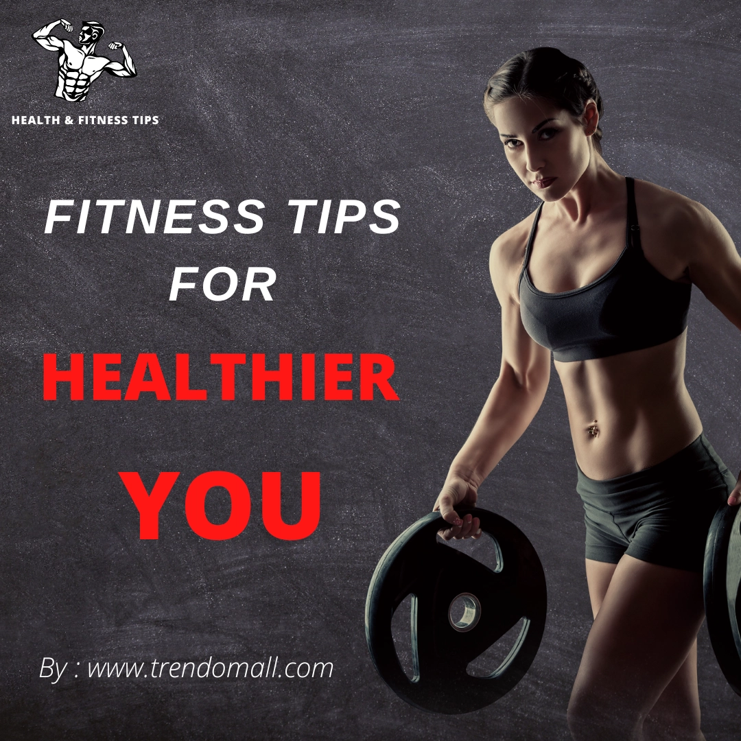 Fitness Tips for a Healthier You