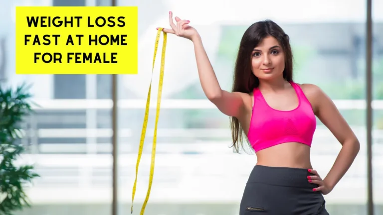 How To Weight Loss Fast at Home For Female